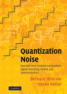 Quantization noise : round off error in digital computation, signal processing, control, and communications, 2008. (image and text from Alibris)