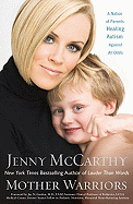 Mother Warriors: A Nation of Parents Healing Autism Against All Odds