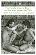 The Canela: Kindship, Ritual, and Sex in an Amazonian Tribe