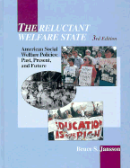 The Reluctant Welfare State: American Social Welfare Policies--Past, Present, and Future