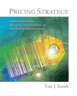 Pricing Strategy: Setting Price Levels, Managing Price Discounts and Establishing Price Structures