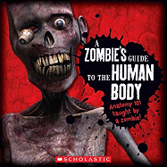 A Zombie's Guide to the Human Body: Anatomy 101 Taught by a Zombie