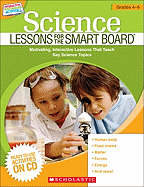 Science Lessons for the Smart Board: Grades 4-6: Motivating, Interactive Lessons That Teach Key Science Topics