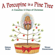 A Porcupine in a Pine Tree: A Canadian 12 Days of Christmas