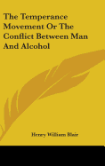 The Temperance Movement or the Conflict Between Man and Alcohol