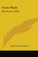 Uncle Wash: His Stories