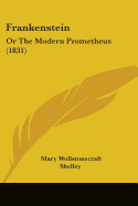 Frankenstein: Or, the Modern Prometheus