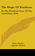 The Magic of Kindness, Or, The Wondrous Story of the Good Huan (1849)