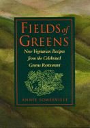 Fields of Greens: New Vegetarian Recipes from the Celebrated 