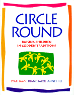 Circle Round: Raising Children in Goddess Traditions
