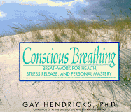 Conscious Breathing: Breathwork for Health, Stress Release, and Personal Mastery
