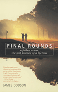 Final Rounds: A Father, a Son, the Golf Journey of a Lifetime