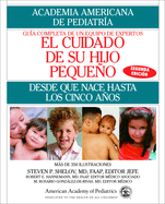 El Cuidado de Su Hijo Pequeno: Desde Que Nace Hasta Los Cincos Anos