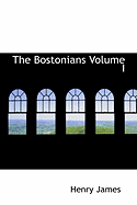 The Bostonians Volume I