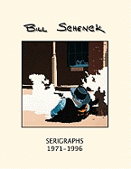 Bill Schenck Serigraphs 1971-1996