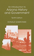 An Introduction to Arizona History and Government (10th Edition) Donald V. Gawronski