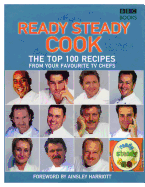 Ready Steady Cook: The Top 100 Recipes from Your Favourite TV Chefs
