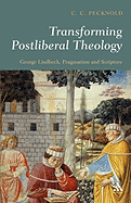 Transforming Postliberal Theology: George Lindbeck. Pragmatism and Scripture