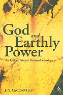 God and Earthly Power: An Old Testament Political Theology, Genesis-Kings