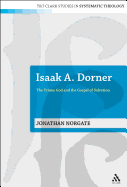 Isaak A. Dorner: The Triune God and the Gospel of Salvation