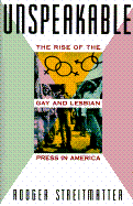 Unspeakable: The Rise of the Gay and Lesbian Press in America