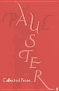 Collected Prose: Autobiographical Writings, True Stories, Critical Essays, Prefaces, Collaborations with Artists, and Interviews