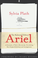 Ariel: The Restored Edition: A Facsimile of Plath's Manuscript, Reinstating Her Original Selection and Arrangement