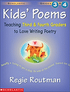 Kids' Poems: Grades 3 & 4: Teaching Third and Fourth Graders to Love Writing Poetry