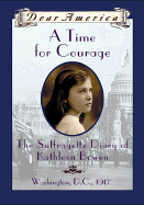 A Time for Courage: The Suffragette Diary of Kathleen Bowen