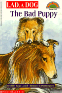 Lad, a Dog: The Bad Puppy