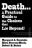 Death...a Practical Guide to the Choices That Lie Beyond!