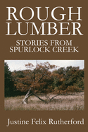 Rough Lumber: Stories from Spurlock Creek