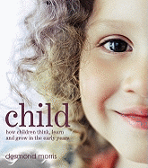 Child: How Children Think, Learn and Grow in the Early Years