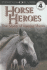 Horse Heroes: True Stories of Amazing Horses