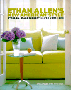 Ethan Allen's New American Style: Stage-By-Stage Decorating for Your Home
