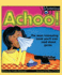 Achoo!: The Most Interesting Book You'll Ever Read about Germs