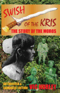 Swish of the Kris, the Story of the Moros, Authorized and Enhanced Edition