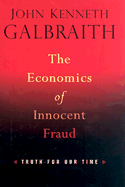 The Economics of Innocent Fraud: Truth for Our Time