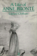 A Life of Anne Bronte: Their Nature and Legacy