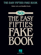 The Easy Fifties Fake Book: Melody, Lyrics and Simplified Chords