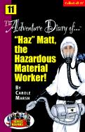 The Adventure Diary Of... Haz Matt, the Hazardous Material Worker!
