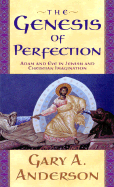 The Genesis of Perfection: Adam and Eve in Jewish and Christian Imagination