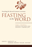 Feasting on the Word: Year C, Vol. 3: Pentecost and Season After Pentecost (Propers 3-16)