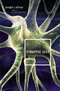 Synaptic Self: How Our Brains Become Who We Are