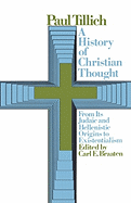 A History of Christian Thought: From Its Judaic and Hellenistic Origins to Existentialism