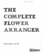 The Complete Flower Arranger by Amalie Adler Ascher (Used, New, Out-of ...