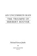 An Uncommon Man: The Triumph of Herbert Hoover