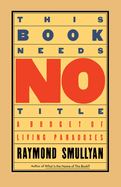 This Book Needs No Title: A Budget of Living Paradoxes