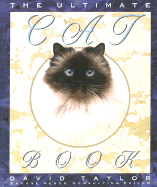 Ultimate Cat Book: A Unique Photographic Guide to More Than 100 International Breeds and Variations