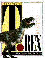 The Complete T. Rex: How Stunning New Discoveries Are Changing Our Understanding of the World's...